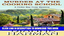 [Read] Ebook Murder at the Cooking School: Book 7 of the Cedar Bay Cozy Mystery Series New Reales