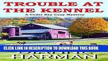 [Read] Ebook TROUBLE AT THE KENNEL: A Cedar Bay Cozy Mystery New Version