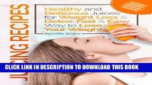 [New] Ebook Juicing Recipes - Healthy and Delicious Juices for Weight Loss   Detox. Fast   Easy
