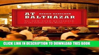 [New] Ebook At Balthazar: The New York Brasserie at the Center of the World Free Online