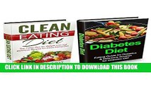 [New] Ebook Diabetes Diet: Diabetes Diet and Clean Eating Box Set: Eating Guide for Diabetics