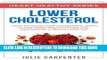 [New] Ebook LOWER CHOLESTEROL: How To Lower Your Cholesterol Levels Eating Heart Healthy Foods And