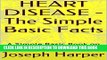[New] PDF HEART DISEASE - The Simple Basic Facts: A Simple Basic Book on HEART DISEASE FACTS Free