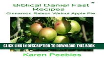 [New] Ebook Biblical Daniel Fast Recipes - Cinnamon Raisin Walnut Apple Pie Free Online