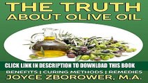 [New] Ebook The Truth About Olive Oil: Benefits - Curing Methods - Remedies Free Online