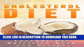 [New] Ebook Low Cholesterol Diet: Coconut Oil Recipes to Lower Your Cholesterol Naturally (Coconut