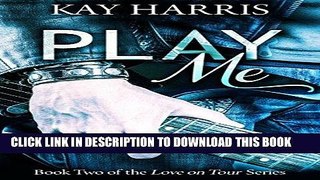 Ebook Play Me (Love on Tour Book 2) Free Read