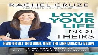 [EBOOK] DOWNLOAD Love Your Life, Not Theirs: 7 Money Habits for Living the Life You Want GET NOW