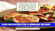 [New] Ebook Healthy Cooking for Two (or Just You): Low-Fat Recipes with Half the Fuss and Double