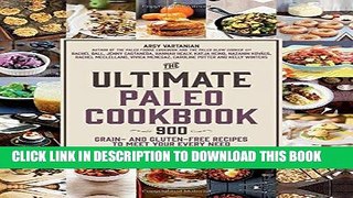 [New] Ebook The Ultimate Paleo Cookbook: 900 Grain- and Gluten-Free Recipes to Meet Your Every