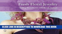 Ebook Fresh Floral Jewelry: Creating Wearable Art with Wendy Andrade Free Read