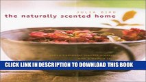 Ebook The Naturally Scented Home: Creating Traditional Scented Products with a Modern Twist Free