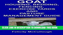[READ] EBOOK Goat Housing, Bedding, Fencing, Exercise Yards And Pasture Management Guide: Goat