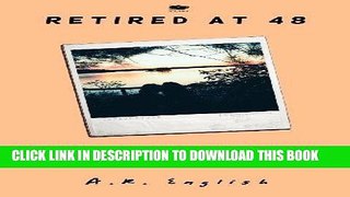 [PDF] Retired at 48: One Couple s Journey to a Pensionless Retirement Popular Online