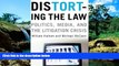 Must Have  Distorting the Law: Politics, Media, and the Litigation Crisis (Chicago Series in Law