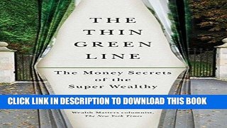 [PDF] The Thin Green Line: The Money Secrets of the Super Wealthy Full Online