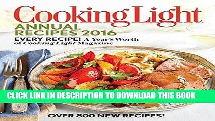 [New] Ebook Cooking Light Annual Recipes 2016: Every Recipe! A Year s Worth of Cooking Light