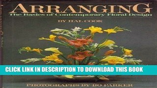 Ebook Arranging: The Basics of Contemporary Floral Design Free Read