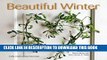 Ebook Beautiful Winter: Holiday Wreaths, Garlands,   Decorations for Your Home   Table Free Read