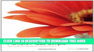 Best Seller Flowers Made Simple: How to Arrange Flowers Just for the Fun of It Free Read
