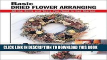 Ebook Basic Dried Flower Arranging: All the Skills and Tools You Need to Get Started (How To