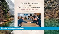 Big Deals  Labor Relations and Collective Bargaining: Cases , Practice, and Law, Seventh Edition