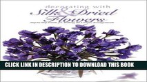 Best Seller Decorating With Silk   Dried Flowers : 80 Arrangements Using Floral Materials of All