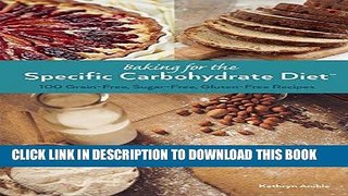 [New] Ebook Baking for the Specific Carbohydrate Diet: 100 Grain-Free, Sugar-Free, Gluten-Free