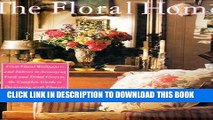Ebook Floral Home, The:: From Floral Wallpapers and Fabrics to Arranging Fresh and Dried Flowers