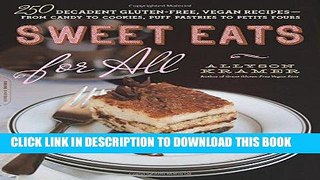 [New] Ebook Sweet Eats for All: 250 Decadent Gluten-Free, Vegan Recipes--from Candy to Cookies,