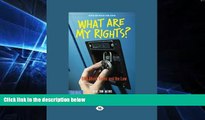 Must Have  What Are My Rights?: Q A About Teens and the Law (Revised and Updated Third Edition)