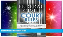 READ FULL  Federal Civil Court Rules (2017 Edition): Rules of Civil Procedure, Evidence and