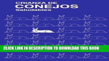 [READ] EBOOK Crianza De Conejos Saludables: (Raising Healthy Rabbits, Spanish Translation)