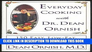 [New] Ebook Everyday Cooking With Dr. Dean Ornish: 150 Easy, Low-Fat, High-Flavor Recipes Free Read