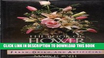 Best Seller The Book of Flower Arranging: Fresh, Dried, and Artificial Free Read