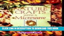 Best Seller Nature Crafts With A Microwave: Over 80 Projects Free Read