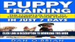 [READ] EBOOK Puppy Training: The Complete Guide To Housebreak Your Puppy in Just 7 Days: puppy