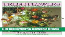 Best Seller Book of Fresh Flowers: A Complete Guide to Selecting and Arranging Free Read