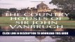 Ebook The Country Houses of Sir John Vanbrugh: From the Archives of Country Life Free Read
