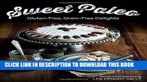 [New] Ebook Sweet Paleo: Gluten-Free, Grain-Free Delights Free Online