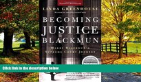 Big Deals  Becoming Justice Blackmun: Harry Blackmun s Supreme Court Journey  Full Ebooks Best