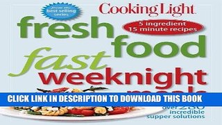 [New] Ebook Cooking Light Fresh Food Fast: Weeknight Meals: Over 280 Incredible Supper Solutions