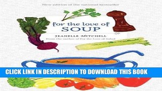[New] Ebook For the Love of Soup Free Read
