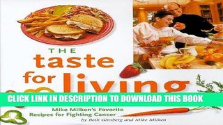 [New] Ebook The Taste for Living Cookbook: Mike Milken s Favorite Recipes for Fighting Cancer Free