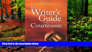 Big Deals  The Writer s Guide to the Courtroom: Let s Quill All the Lawyers (Get It Write)  Best