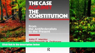 Big Deals  The Case Against the Constitution (From the Antifederalists to the Present)  Full Read