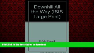 PDF ONLINE Downhill All the Way: Bicycling Across France (ISIS Large Print) READ EBOOK