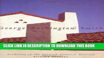 Ebook George Washington Smith: Architect of the Spanish-Colonial Revival Free Read