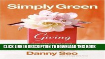 Ebook Simply Green Giving: Create Beautiful and Organic Wrappings, Tags, and Gifts from Everyday