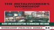 Ebook The Metalworker s Workshop (Workshop Practice Series) Free Read